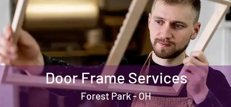 Door Frame Services Forest Park - OH