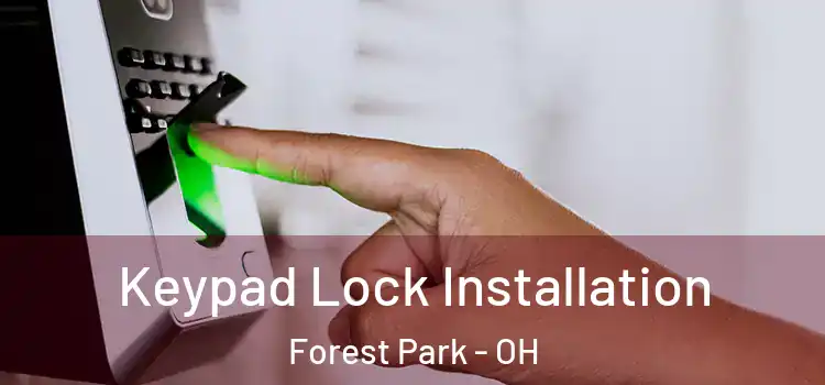 Keypad Lock Installation Forest Park - OH